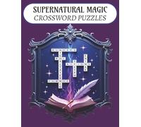 Supernatural Magic Crossword Puzzles: Crossword Puzzles with Easy to Read Print about Supernatural , Magic , Fantasy and More | 8.5x11 inches , 120 pages | 50+ Puzzles ...