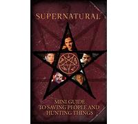 Insight Edition Supernatural: Mini Guide To Saving People and (Copertina rigida)