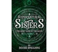 SUPERNATURAL SISTERS: The Eight Rays of the Moon