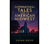 Supernatural Tales From The American Midwest