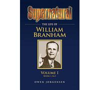 Owen Jorgensen Supernatural - The Life of William Branham Volume 1 (Tascabile)