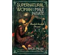 Supernatural Woman and the Male Initiate: Bonded through Dreams