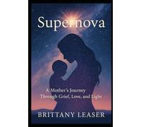 Supernova: A Mother's Journey Through Grief and Rebirth