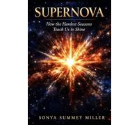 Supernova: How the Hardest Seasons Teach Us to Shine