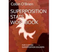 SUPERPOSITION STATS WORKBOOK: FOR CUSTOM SUPERPOSITION SOLDIERS