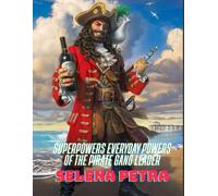 Superpowers Everyday Powers of the Pirate Gang Leader