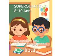 SUPERQUADERNO 8-10 Anni: Materie: Scienze · Storia · Geografia · Bonus Logica/Coding