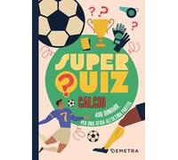 Superquiz calcio. 500 domande per una sfida all'ultima partita