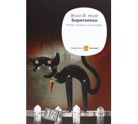 Supersenso. Perché crediamo nell'incredibile