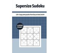Supersize Sudoku: 120+ large print puzzles from Easy to Hard, Vol III