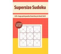 Supersize Sudoku: 120+ large print puzzles from Easy to Hard, Vol X