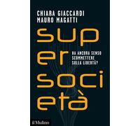 Supersocietà. Ha ancora senso scommettere sulla libertà? - 2022 -