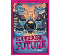 Supersonic Future: The Future of Science Begins Here