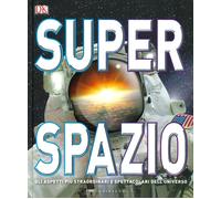 Superspazio. Gli aspetti più straordinari e spettacolari dell'universo