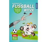 Superspitze Fußballwitze: 500 Fußballwitze und lustige Fußballsprüche - zum Selberlesen und Weitererzählen - für Kinder ab 6 Jahren