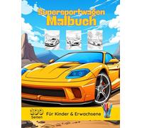 Supersportwagen, Rennwagen & Luxusautos zum Ausmalen - Kreatives Malbuch für Kinder, Jugendliche & Erwachsene: Malbuch für Autofans: Fördert Kreativität, Konzentration & Entspannung für jedes Alter