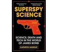 Superspy science: science, death and tech in the world of james bond - Har...