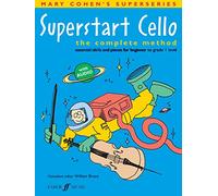Superstart Cello : The Complete Method (Essential Skills and Pieces for Beginner to Grade 1 Level): The Complete Method: Essential Skills and Pieces for Beginner to Grade Level 1