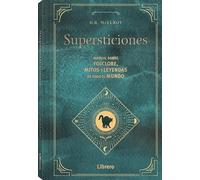SUPERSTICIONES: MANUAL SOBRE FLOCLORE, MITOS Y LEYENDAS DE TODO EL MUNDO