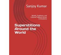 Superstitions Around the World: Beliefs, Traditions, and Cultural Folklore Across Civilizations
