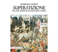 Superstizione. Tra malasorte, ragione, sorte e paura