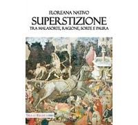 Superstizione. Tra malasorte, ragione, sorte e paura