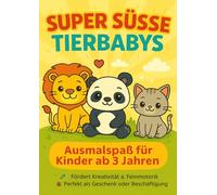 Supersüsse Tierbabys: Ein Ausmalbuch für Kinder ab 3 Jahren