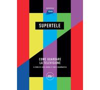 SUPERTELE. COME GUARDARE LA TELEVISIONE - 2020 - Minimum Fax