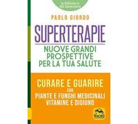 Superterapie. Nuove grandi prospettive per la tua salute