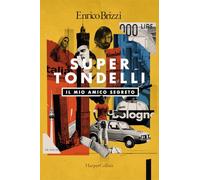 SuperTondelli. Il mio amico segreto - Brizzi Enrico
