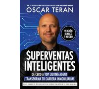 SUPERVENTAS INTELIGENTES: Transfórmate en un listing agent imparable, maximiza tus ventas con Inteligencias Artificial y domina estos 30 secretos ... (VERSIÓN EN BLANCO & NEGRO)