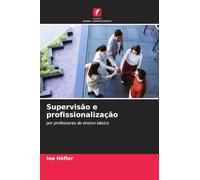 Supervisão e profissionalização: por professores do ensino básico