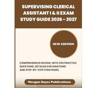 Supervising Clerical Assistant I & II exam study guide 2026 - 2027: Comprehensive Review, with 530 Practice Questions, Detailed Explanations, and Step-by-Step Strategies