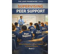 Supervising Peer Support: Ethical Integration of Peer Support in Clinical Systems: 2
