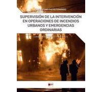 SUPERVISIÓN DE LA INTERVENCIÓN EN OPERACIONES DE INCENDIOS URBANOS Y EMERGENCIAS ORDINARIAS