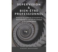Supervision et bien-être professionnel: Préserver la qualité de son travail et sa Santé Mentale en tant que Psychologue ou Psychothérapeute