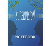 Supervision Notebook: A Training And Monitoring Planner. Gift For Therapists, Counsellors, Managers. Supervisory Log Book, Journal, Record Book And ... Supervision. A Logbook to Record Sessions.