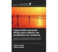 Supervisión parental eficaz para reducir los problemas de conducta: Análisis de la relación predictiva entre la supervisión parental y los problemas de conducta en los niños