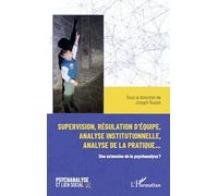 Supervision, régulation d’équipe, analyse institutionnelle et analyse de la pratique…: Une extension de la psychanalyse ?