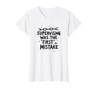 Supervision Was The First Errore Citazione di Lavoro Divertente Maglietta, Donna, Bianco, M
