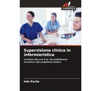 Supervisione clinica in infermieristica: Contributi alla cura di sé, alla soddisfazione lavorativa e alla competenza emotiva