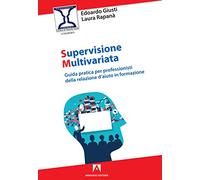 Supervisione multivariata. Guida pratica per professionisti della relazione d'aiuto in formazione
