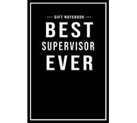 Supervisor Notebook Gift - Best Supervisor Ever: Lined Paperback Journal / Notebook Supervisor Gift | 109 Blank Pages (6 x 9)