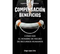 Supervivencia básica en Compensación y Beneficios: Cómo ser el hombre de negro de Recursos Humanos