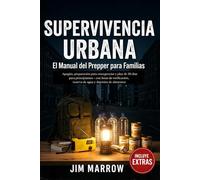 SUPERVIVENCIA URBANA: El manual del Prepper para Familias. Apagones, preparación para crisis y plan de emergencia de 30 días, con listas de verificación, reservas de agua y depósito de alimentos