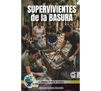 SUPERVIVIENTES DE LA BASURA