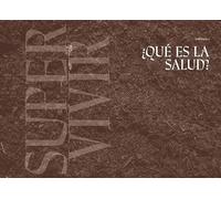 Supervivir. Vuelve al origen y recupera tu salud (edición limitada): Reconecta con la naturaleza y aleja la enfermedad