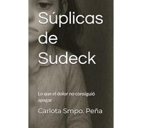 Súplicas de Sudeck: Lo que el dolor no consiguió apagar
