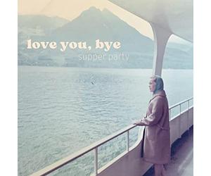 Supper Party - Love You, Bye