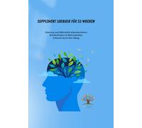 Supplement Logbuch für 53 Wochen: Vitamine und Nährstoffe dokumentieren | Wohlbefinden im Blick behalten | Achtsam durch den Alltag